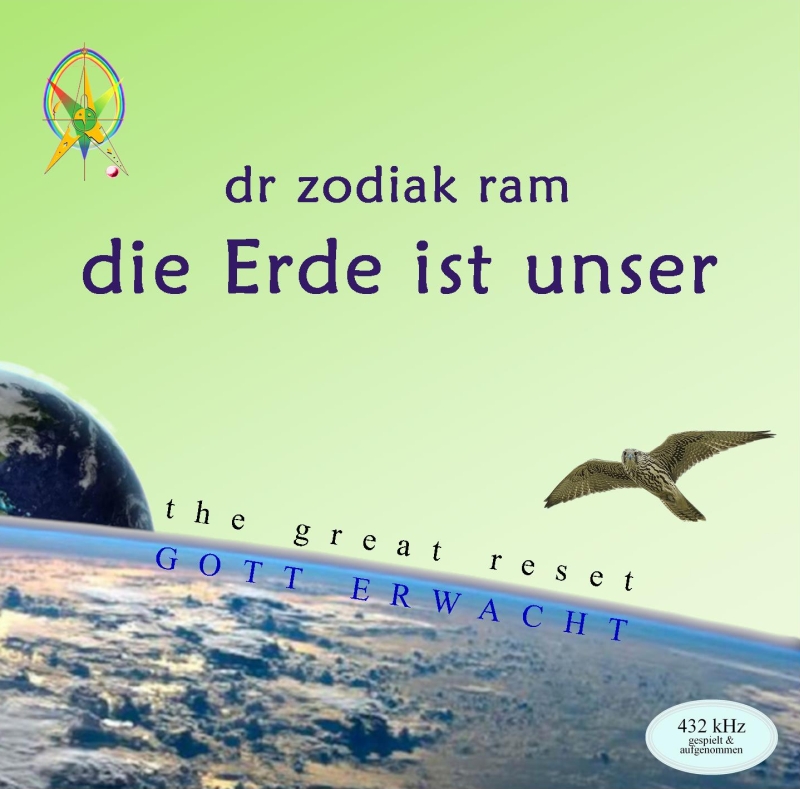 die Erde ist unser - reset - GOTT ERWACH